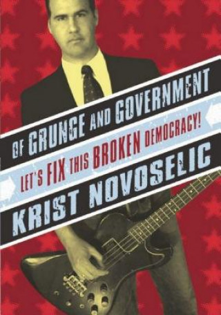 Kniha Of Grunge and Government Krist Novoselic