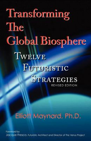 Könyv Transforming The Global Biosphere Elliott Maynard