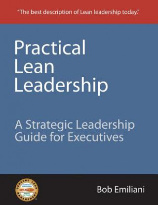 Kniha Practical Lean Leadership Bob Emiliani