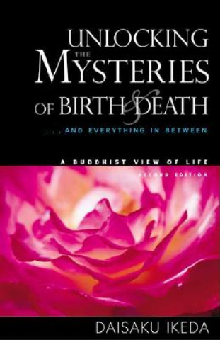 Könyv Unlocking the Mysteries of Birth & Death Daisaku Ikeda
