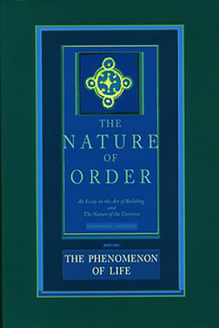 Carte Phenomenon of Life: The Nature of Order, Book 1 Christopher Alexander