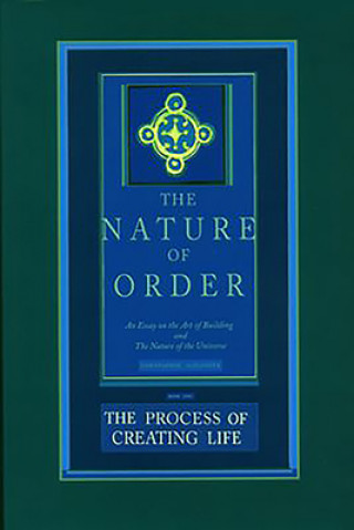 Carte Process of Creating Life: The Nature of Order, Book 2 Christopher Alexander