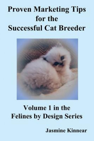 Kniha Proven Marketing Tips for the Successful Cat Breeder Jasmine Kinnear