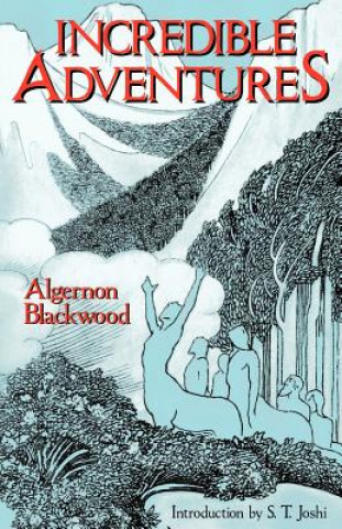 Книга Incredible Adventures Algernon Blackwood