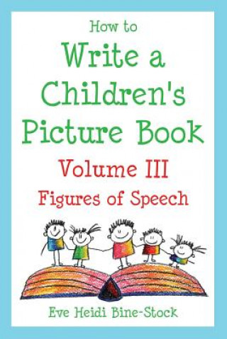 Könyv How to Write a Children's Picture Book Volume III Eve Heidi