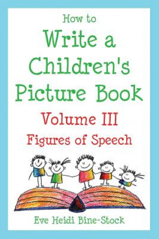 Knjiga How to Write a Children's Picture Book Volume III Eve Heidi