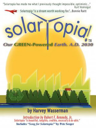 Kniha SOLARTOPIA! Our Green-Powered Earth, A.D. 2030 Harvey