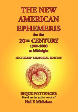 Kniha New American Ephemeris for the 20th Century, 1900-2000 at Midnight Rique Pottenger