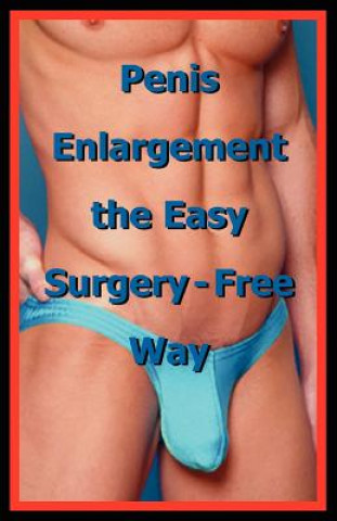 Kniha Penis Enlargement the Easy Surgery-Free Way Institute Life Science