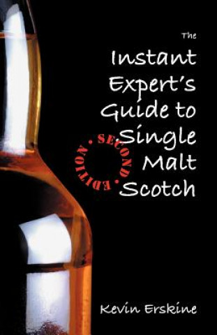 Carte Instant Expert's Guide to Single Malt Scotch (2nd Edition) Kevin Erskine