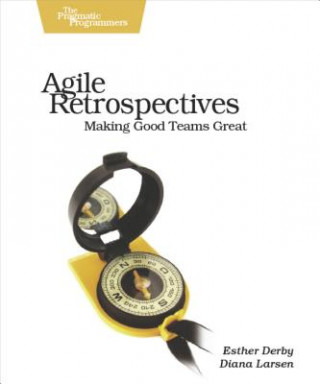 Kniha Agile Retrospectives - Making Good Teams Great Esther Derby