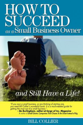 Książka How to Succeed as a Small Business Owner ... and Still Have a Life! Bill Collier