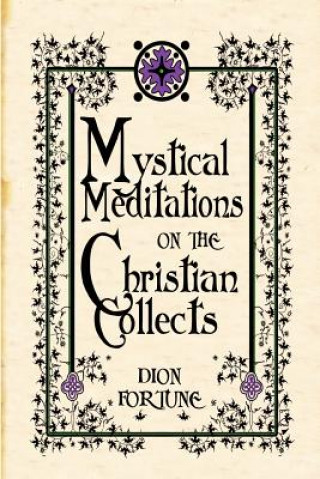 Книга Mystical Meditations on the Christian Collects Dion Fortune