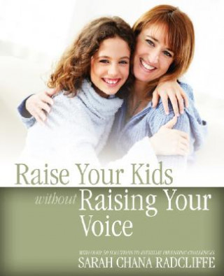 Kniha Raise Your Kids without Raising Your Voice Sarah