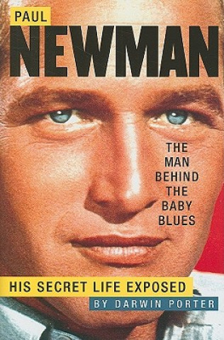 Kniha Paul Newman, The Man Behind The Baby Blues Darwin Porter