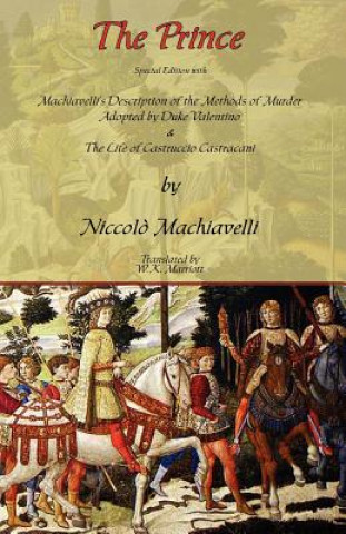 Kniha Prince - Special Edition with Machiavelli's Description of the Methods of Murder Adopted by Duke Valentino & the Life of Castruccio Castracani Niccolo (Lancaster University) Machiavelli