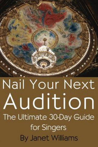 Könyv Nail Your Next Audition, The Ultimate 30-Day Guide for Singers Janet