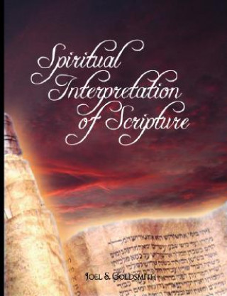 Kniha Spiritual Interpretation of Scripture Joel S. Goldsmith