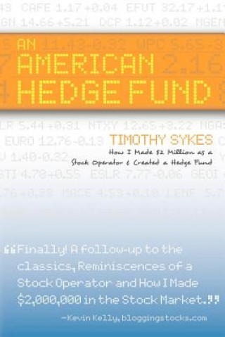 Kniha American Hedge Fund; How I Made $2 Million as a Stock Market Operator & Created a Hedge Fund Timothy (Stockstotrade Com Inc Universite Du Quebec En Outaouais Sans Institute) Sykes