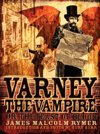 Kniha Varney the Vampire; or, The Feast of Blood James