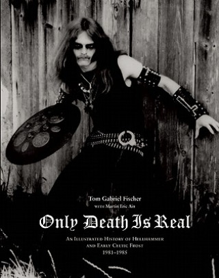 Knjiga Only Death Is Real Tom Gabriel Fischer