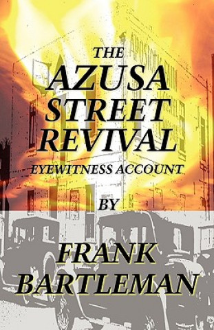 Könyv AZUSA STREET REVIVAL - An Eyewitness Account Frank Bartleman
