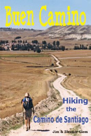 Книга Buen Camino Hiking the Camino De Santiago Jim Clem