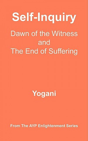 Könyv Self-Inquiry - Dawn of the Witness and the End of Suffering Yogani