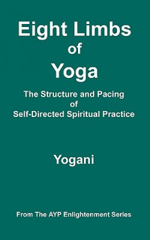 Knjiga Eight Limbs of Yoga - The Structure and Pacing of Self-Directed Spiritual Practice Yogani