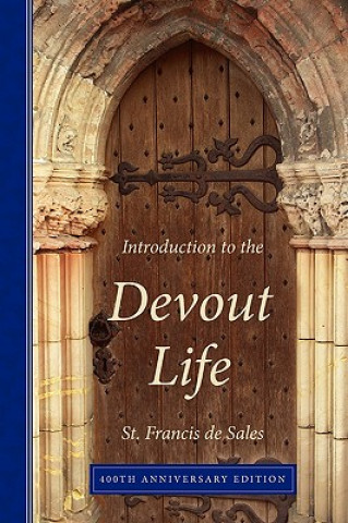 Könyv Introduction to the Devout Life, 400th Anniversary Edition Francis de Sales