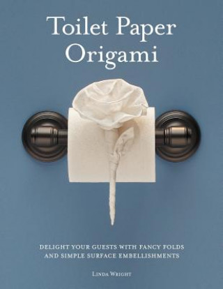 Kniha Toilet Paper Origami Linda Wright