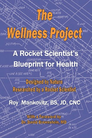 Kniha Wellness Project - A Rocket Scientist's Blueprint for Health Roy Mankovitz