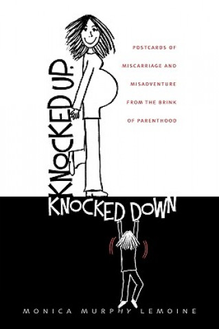 Carte Knocked Up, Knocked Down Monica Murphy LeMoine