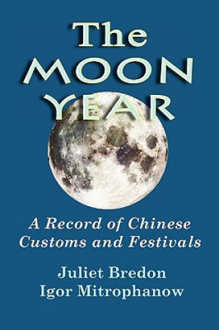 Kniha Moon Year - A Record of Chinese Customs and Festivals Juliet Bredon