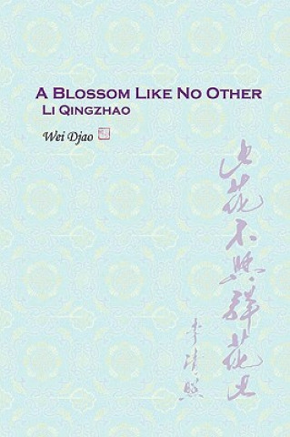 Könyv Blossom Like No Other Li Qingzhao Wei Djao