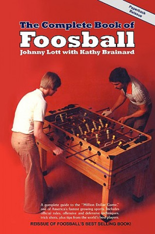 Kniha Complete Book of Foosball Johnny Lott
