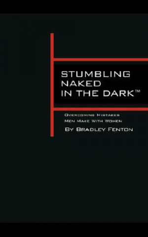 Carte Stumbling Naked in the Dark Bradley Fenton