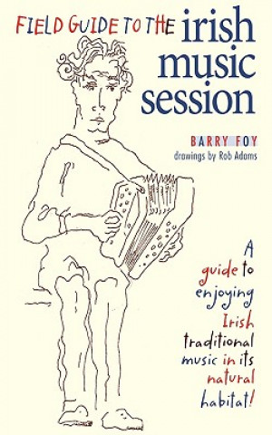 Knjiga Field Guide to the Irish Music Session Barry Foy