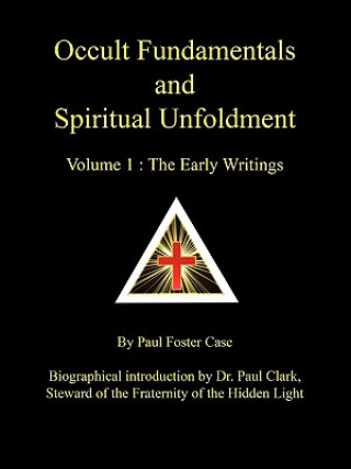 Kniha Occult Fundamentals and Spiritual Unfoldment - Volume 1 Paul Foster Case