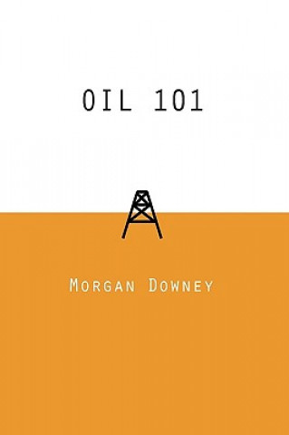 Knjiga Oil 101 Morgan Patrick Downey