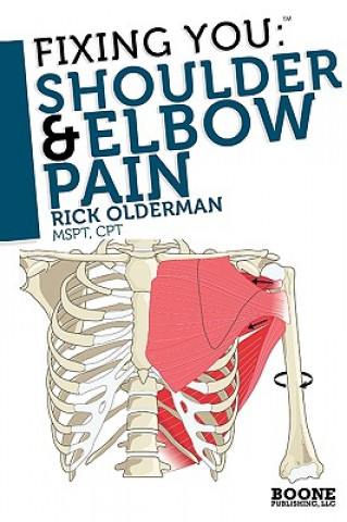 Kniha Fixing You: Shoulder and Elbow Pain Rick Olderman