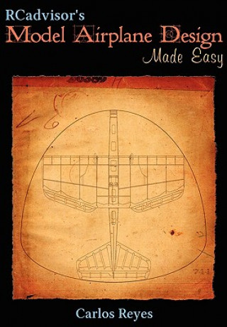 Kniha RCadvisor's Model Airplane Design Made Easy Carlos Reyes