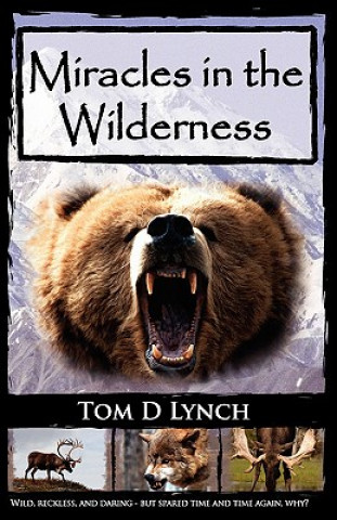 Carte Miracles In The Wilderness Tom D. Lynch