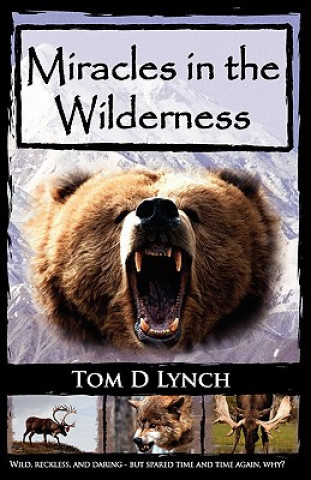 Kniha Miracles In The Wilderness Tom D. Lynch