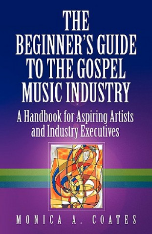 Book Beginner's Guide To The Gospel Music Industry Monica A. Coates