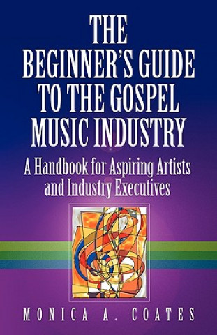 Könyv Beginner's Guide To The Gospel Music Industry Monica A. Coates