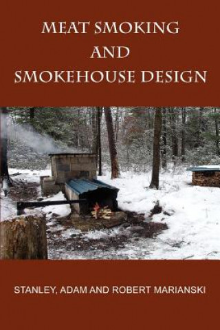 Kniha Meat Smoking And Smokehouse Design Stanley Marianski