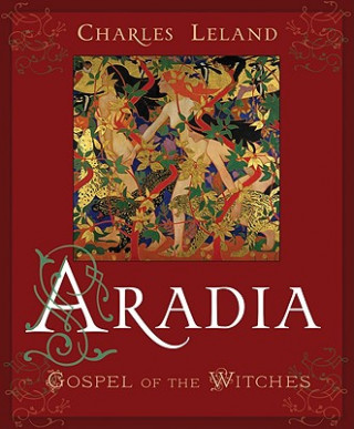 Kniha Aradia or the Gospel of the Witches Charles Leland