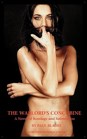 Carte Warlord's Concubine- A Novel of Bondage and Submission Paul Blades