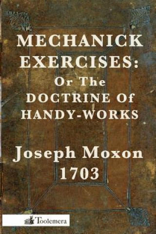 Kniha Mechanick Exercises Joseph Moxon